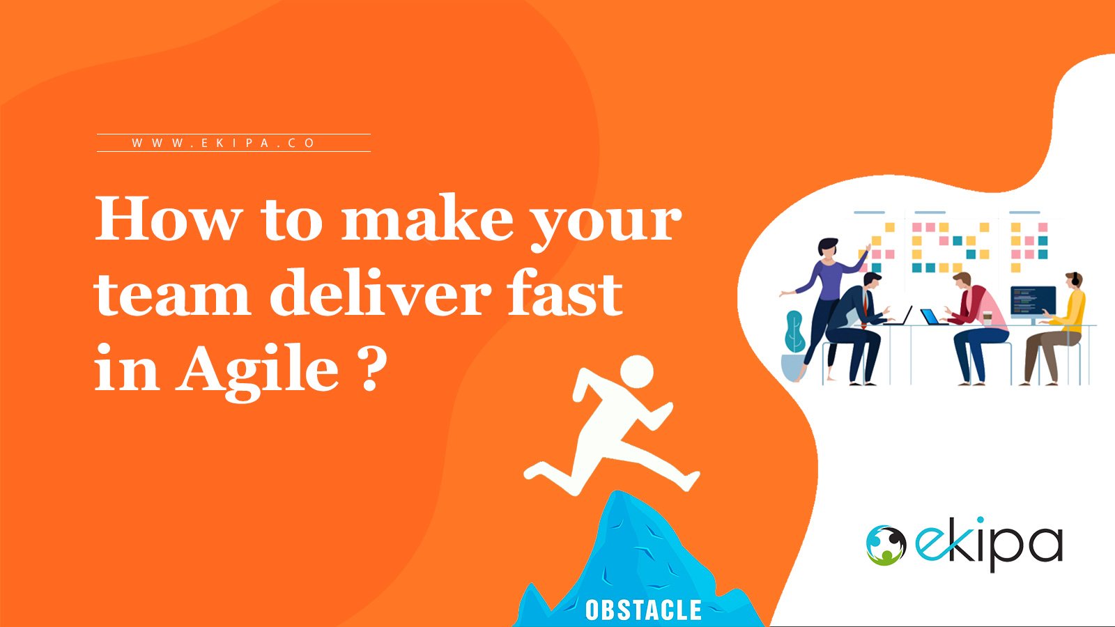 How To Make Your Teams Deliver Fast In Agile